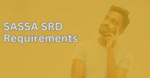 SASSA SRD Requirements (Eligibility Criteria)